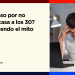 ¿Fracaso por no tener casa a los 30? Rompiendo el mito