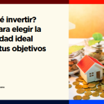 ¿En qué invertir? Guía para elegir la propiedad ideal según tus objetivos