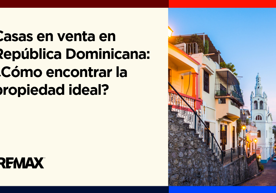Casas en venta en República Dominicana: ¿Cómo encontrar la propiedad ideal?