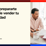 Cómo prepararte antes de vender tu propiedad