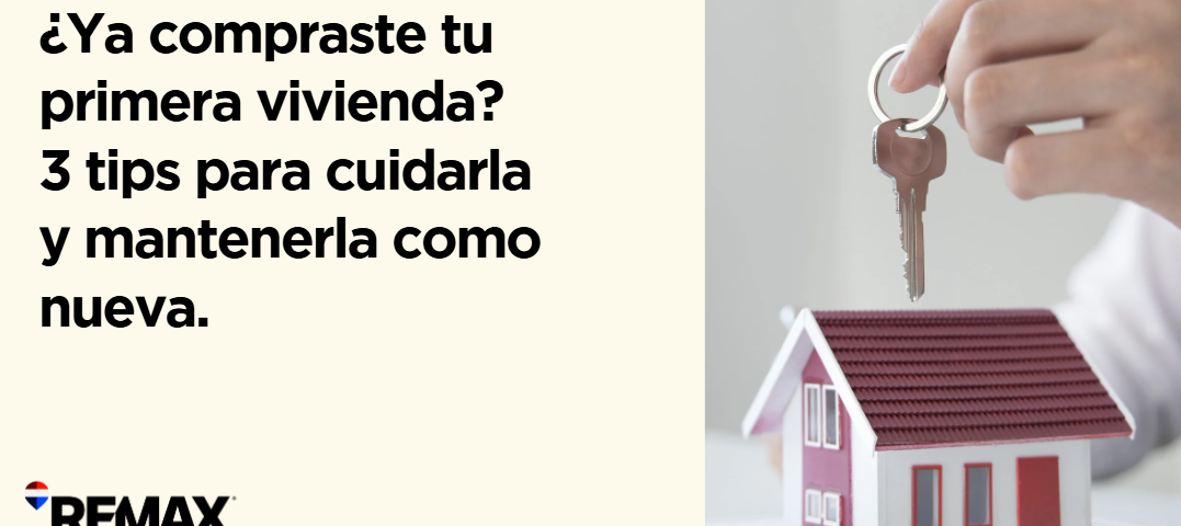 ¿Ya compraste tu primera vivienda? 3 tips para cuidarla y mantenerla como nueva